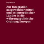 Zur Integration ausgewaehlter mittel- und osteuropaeischer Laender in die waehrungspolitische Ordnung Europas