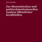 Zur oekonomischen und politisch-institutionellen Analyse oeffentlicher Kredithilfen