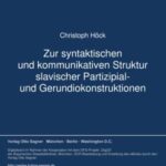 Zur syntaktischen und kommunikativen Struktur slavischer Partizipial- und Gerundiokonstruktionen
