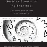 Austrian Economics Re-examined: The Economics of Time and Ignorance