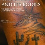 The Border and Its Bodies: The Embodiment of Risk Along the U.S.-México Line