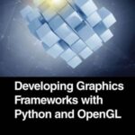 Developing Graphics Frameworks with Python and OpenGL