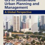 GIS in Sustainable Urban Planning and Management: A Global Perspective