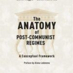 The Anatomy of Post-Communist Regimes: A Conceptual Framework
