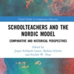 Schoolteachers and the Nordic Model: Comparative and Historical Perspectives