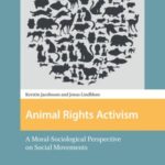 Animal Rights Activism: A Moral-Sociological Perspective on Social Movements