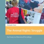 The Animal Rights Struggle: An Essay in Historical Sociology
