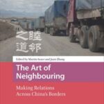 The Art of Neighbouring: Making Relations Across China's Borders