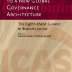The Asia-Europe Meeting: Contributing to a New Global Governance Architecture: The Eighth ASEM Summit in Brussels (2010)