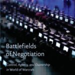 Battlefields of Negotiation: Control, Agency, and Ownership in World of Warcraft