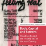 Body, Capital and Screens: Visual Media and the Healthy Self in the 20th Century