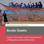 Border Deaths: Causes, Dynamics and Consequences of Migration-related Mortality