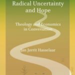 Climate Change, Radical Uncertainty and Hope: Theology and Economics in Conversation