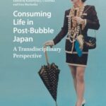 Consuming Life in Post-Bubble Japan: A Transdisciplinary Perspective