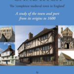 Sandwich - The 'Completest Medieval Town in England': A Study of the Town and Port from its Origins to 1600