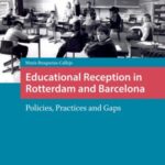 Educational Reception in Rotterdam and Barcelona: Policies, Practices and Gaps