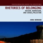 Rhetorics of Belonging: Nation, Narration and Israel/Palestine