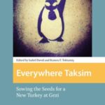Everywhere Taksim: Sowing the Seeds for a New Turkey at Gezi
