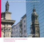 Geloven in Het Publiek Domein: Verkenningen Van Een Dubbele Transformatie - 13