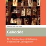 Genocide: New Perspectives on its Causes, Courses and Consequences