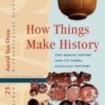 How Things Make History: The Roman Empire and its terra sigillata Pottery