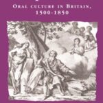 The Spoken Word: Oral culture in Britain, 1500-1850