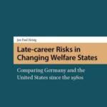 Late-career Risks in Changing Welfare States: Comparing Germany and the United States since the 1980s