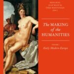 The Making of the Humanities, Volume I: Early Modern Europe