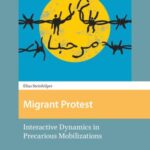 Migrant Protest: Interactive Dynamics in Precarious Mobilizations