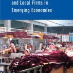 Multinational Corporations and Local Firms in Emerging Economies