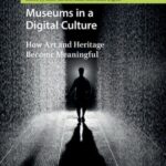 Museums in a Digital Culture: How Art and Heritage Become Meaningful