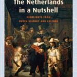 The Netherlands in a Nutshell: Highlights from Dutch History and Culture