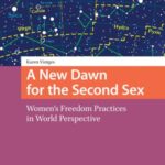 A New Dawn for the Second Sex: Women's Freedom Practices in World Perspective