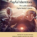Playful Identities: The Ludification of Digital Media Cultures