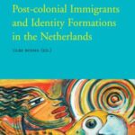 Post-Colonial Immigrants and Identity Formations in the Netherlands
