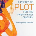 A Poetics of Plot for the Twenty-First Century: Theorizing Unruly Narratives