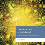The Public Core of The internet: An international Agenda For internet Governance