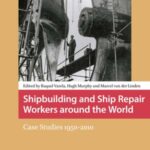 Shipbuilding and Ship Repair Workers around the World: Case Studies 1950-2010
