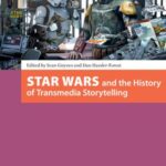 Star Wars and the History of Transmedia Storytelling