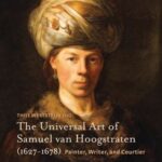 The Universal Art of Samuel van Hoogstraten (1627-1678)