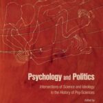 Psychology and Politics: Intersections of Science and Ideology in the History of Psy-Sciences