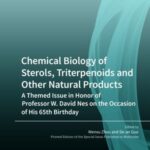 Chemical Biology of Sterols, Triterpenoids and Other Natural Products: A Themed Issue in Honor of Professor W. David Nes on the Occasion of His 65th Birthday