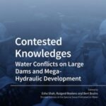 Contested Knowledges: Water Conflicts on Large Dams and Mega-Hydraulic Development