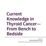 Current Knowledge in Thyroid Cancer—From Bench to Bedside