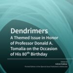 Dendrimers: a Themed Issue in Honor of Professor Donald A. Tomalia On The Occasion of His 80Th Birthday