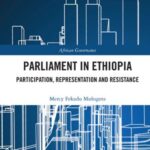 Parliament in Ethiopia: Participation, Representation and Resistance