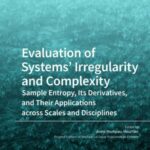 Evaluation of Systems’ Irregularity and Complexity: Sample Entropy, Its Derivatives, and Their Applications Across Scales and Disciplines