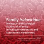 Family Iridoviridae Molecular and Ecological Studies of a Family Infecting Invertebrates and Ectothermic Vertebrates