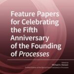 Feature Papers for Celebrating the Fifth Anniversary of the Founding of Processes
