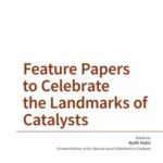 Feature Papers to Celebrate the Landmarks of Catalysts